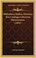 Bibliotheca Medico-Historica Sive Catalogus Librorum Historicorum (1842)