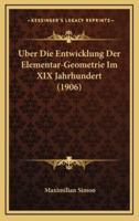 Uber Die Entwicklung Der Elementar-Geometrie Im XIX Jahrhundert (1906)