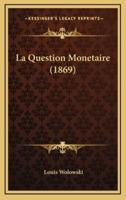 La Question Monetaire (1869)