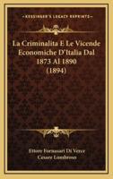 La Criminalita E Le Vicende Economiche D'Italia Dal 1873 Al 1890 (1894)