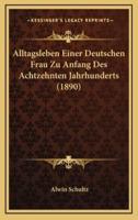 Alltagsleben Einer Deutschen Frau Zu Anfang Des Achtzehnten Jahrhunderts (1890)