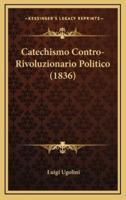 Catechismo Contro-Rivoluzionario Politico (1836)