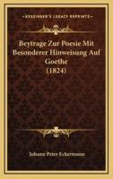 Beytrage Zur Poesie Mit Besonderer Hinweisung Auf Goethe (1824)