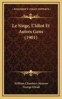 Le Singe, L'Idiot Et Autres Gens (1901)