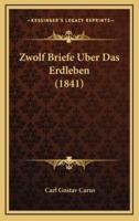 Zwolf Briefe Uber Das Erdleben (1841)