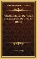 Voyage Dans L'ile De Rhodes Et Description De Cette Ile (1856)