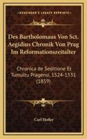 Des Bartholomaus Von Sct. Aegidius Chronik Von Prag Im Reformationszeitalter
