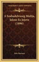 A Szabadelvuseg Multja, Jelene Es Jojove (1896)