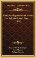 Denkwurdigkeiten Des Herrn Von Falckenskiold, Part 1-2 (1826)