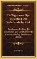 De Tegenwoordige Inrichting Der Vaderlandsche Kerk