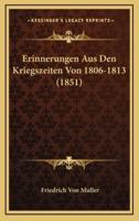 Erinnerungen Aus Den Kriegszeiten Von 1806-1813 (1851)