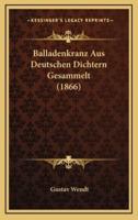 Balladenkranz Aus Deutschen Dichtern Gesammelt (1866)
