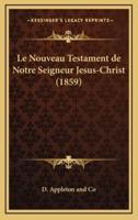 Le Nouveau Testament De Notre Seigneur Jesus-Christ (1859)