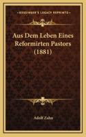Aus Dem Leben Eines Reformirten Pastors (1881)