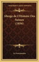 Abrege De L'Histoire Des Suisses (1856)