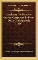 Catalogue Des Planches Gravees Composant Le Fonds De La Chalcographie (1860)