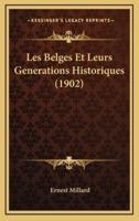 Les Belges Et Leurs Generations Historiques (1902)