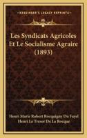 Les Syndicats Agricoles Et Le Socialisme Agraire (1893)