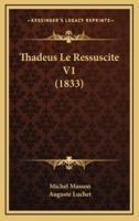 Thadeus Le Ressuscite V1 (1833)