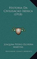 Historia Da Civilisacao Iberica (1918)