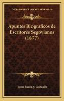 Apuntes Biograficos De Escritores Segovianos (1877)
