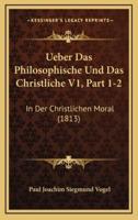 Ueber Das Philosophische Und Das Christliche V1, Part 1-2