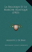 La Belgique Et Le Marche Asiatique (1903)