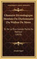 Glossaire Etymologique Montois Ou Dictionnaire Du Wallon De Mons