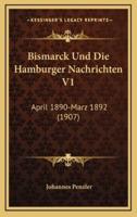 Bismarck Und Die Hamburger Nachrichten V1
