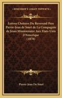 Lettres Choisies Du Reverend Pere Pierre-Jean De Smet De La Compagnie De Jesus Missionnaire Aux Etats-Unis D'Amerique (1878)