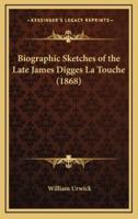 Biographic Sketches of the Late James Digges La Touche (1868)