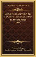 Memoires Et Souvenirs Sur La Cour De Bruxelles Et Sur La Societe Belge (1856)