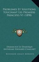 Problemes Et Solutions Touchant Les Premiers Principes V1 (1898)