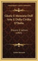 Glorie E Memorie Dell' Arte E Della Civilta D'Italia