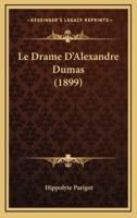 Le Drame D'Alexandre Dumas (1899)