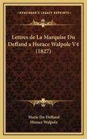 Lettres De La Marquise Du Deffand a Horace Walpole V4 (1827)