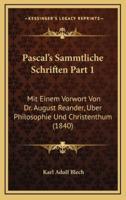 Pascal's Sammtliche Schriften Part 1