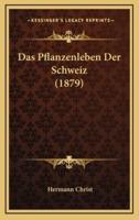 Das Pflanzenleben Der Schweiz (1879)