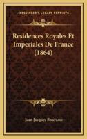 Residences Royales Et Imperiales De France (1864)