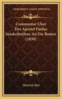 Commentar Uber Des Apostel Paulus Sendschreiben an Die Romer (1830)