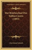 Der Briefwechsel Des Tullius Cicero (1893)