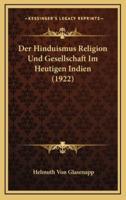 Der Hinduismus Religion Und Gesellschaft Im Heutigen Indien (1922)