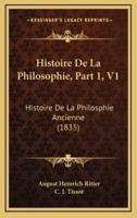 Histoire De La Philosophie, Part 1, V1