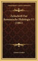 Zeitschrift Fur Romanische Philologie V5 (1881)