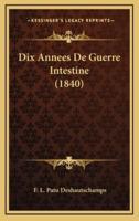 Dix Annees De Guerre Intestine (1840)