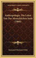 Anthropologie, Die Lehre Von Der Menschlichen Seele (1860)