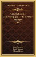 Conchyliologie Mineralogique De La Grande Bretagne (1845)