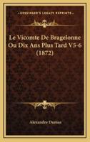 Le Vicomte De Bragelonne Ou Dix Ans Plus Tard V5-6 (1872)