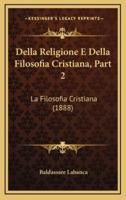 Della Religione E Della Filosofia Cristiana, Part 2