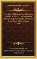 Over Het Middelpunt Van Massa; De Titulo I. R. N. 4312 Ad Iuvenalem Poetam Perperam Relato; Mutismus Hysterigus; Tabes En Lues (1889)